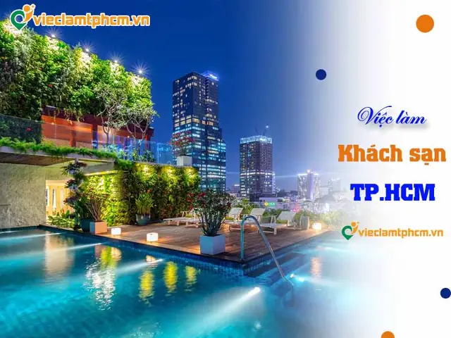 Việc Làm Khách Sạn 5 Sao Tphcm: Cơ Hội, Yêu Cầu Và Lộ Trình Phát Triển Việc Làm Khách Sạn 5 Sao Tphcm: Cơ Hội, Yêu Cầu Và Lộ Trình Phát Triển