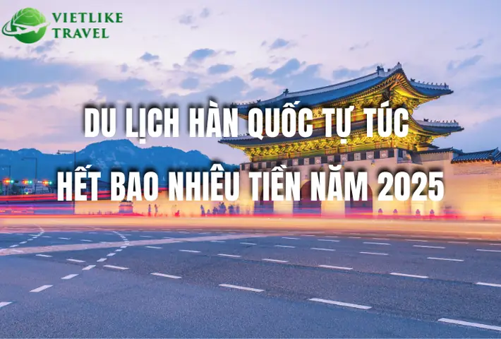 Đi Hàn Quốc Tự Túc Bao Nhiêu Tiền Đi Hàn Quốc Tự Túc Bao Nhiêu Tiền