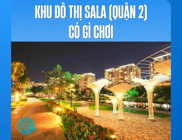 Khu Sala Quận 2 Có Gì Chơi Khu Sala Quận 2 Có Gì Chơi