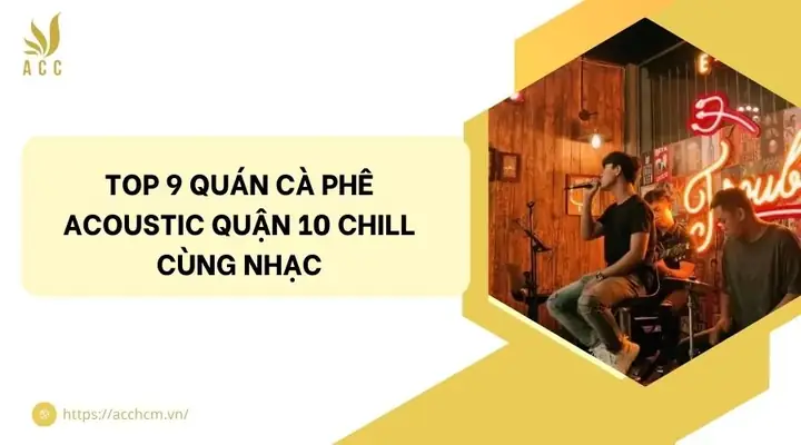 Quán Cà Phê Acoustic Quận 10 Quán Cà Phê Acoustic Quận 10