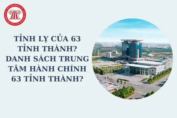 Tỉnh Lỵ Của 63 Tỉnh Thành